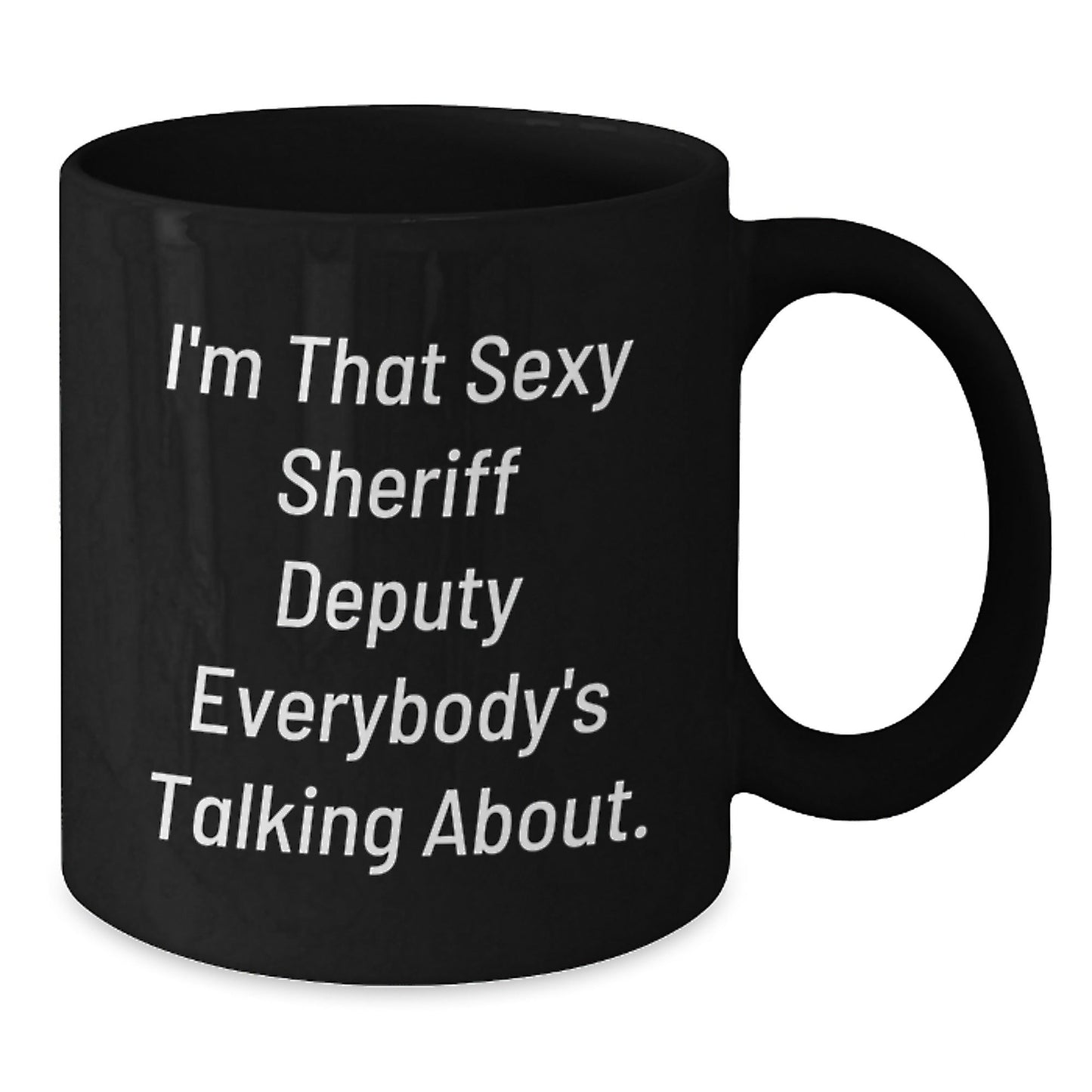 Funny Sheriff Deputy Quotes Black Coffee Mugs Gifts for Men, Unique Christmas Unique Gifts from Family, Friends, Coworkers for Sheriff Deputy Lovers - The Buy Boom