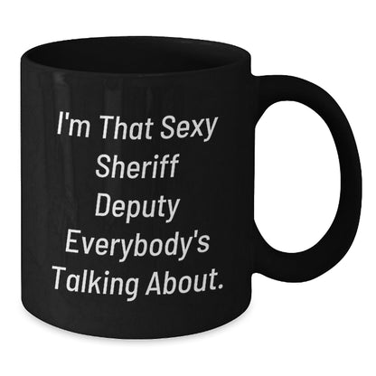 Funny Sheriff Deputy Quotes Black Coffee Mugs Gifts for Men, Unique Christmas Unique Gifts from Family, Friends, Coworkers for Sheriff Deputy Lovers - The Buy Boom