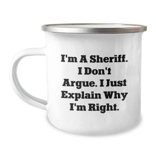 Funny Sheriff Gifts, Camping Mug for Sheriff, Christmas Unique Gifts from Men, Sheriff I'm A Sheriff I Don't Argue I Just Explain Why I'm Right - The Buy Boom