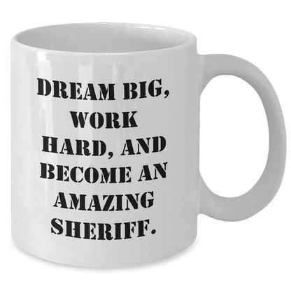 Funny Sheriff Gifts for Him - Dream Big Work Hard White Coffee Mug for Graduation, Inspirational Sheriff Mug for Men, Funny Sheriff Gifts from Friends - The Buy Boom