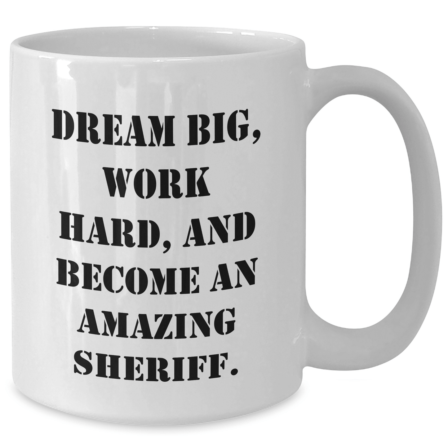 Funny Sheriff Gifts for Him - Dream Big Work Hard White Coffee Mug for Graduation, Inspirational Sheriff Mug for Men, Funny Sheriff Gifts from Friends - The Buy Boom