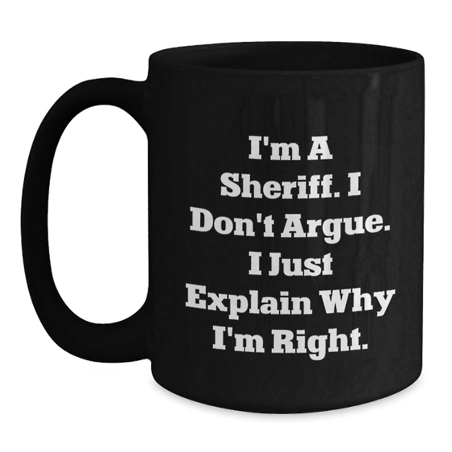 Funny Sheriff Gifts for Men Funny Coffee Mug I'm A Sheriff I Don't Argue Gifts from Family for Sheriff - The Buy Boom