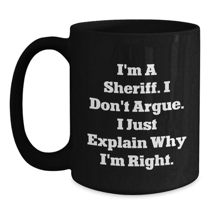 Funny Sheriff Gifts for Men Funny Coffee Mug I'm A Sheriff I Don't Argue Gifts from Family for Sheriff - The Buy Boom