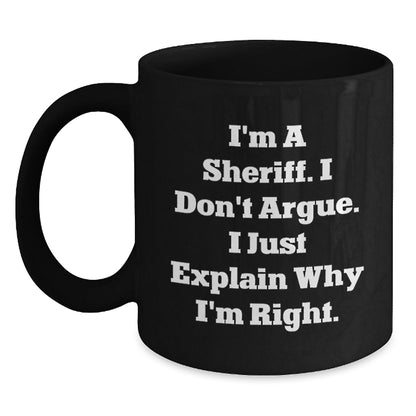 Funny Sheriff Gifts for Men Funny Coffee Mug I'm A Sheriff I Don't Argue Gifts from Family for Sheriff - The Buy Boom