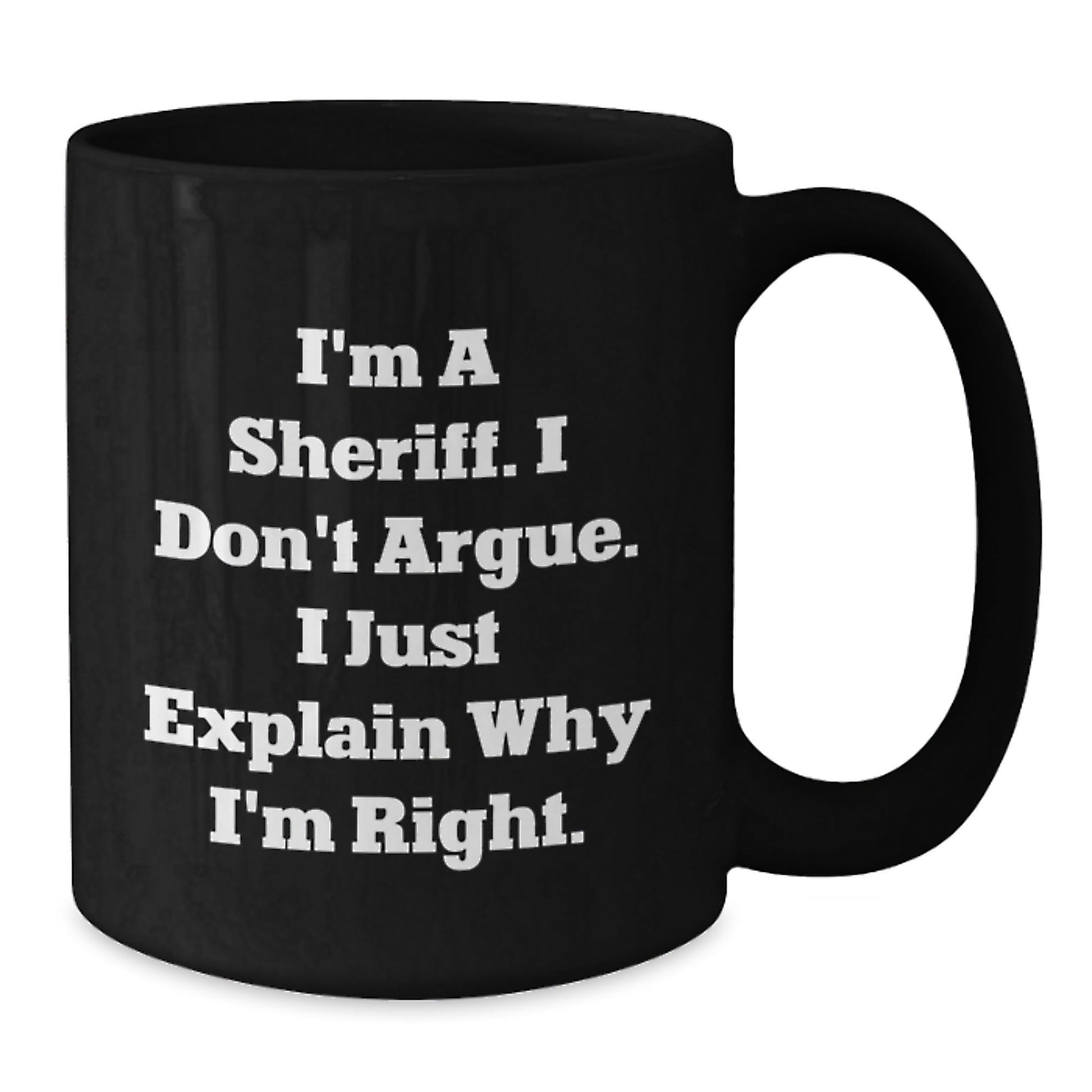 Funny Sheriff Gifts for Men Funny Coffee Mug I'm A Sheriff I Don't Argue Gifts from Family for Sheriff - The Buy Boom