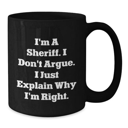 Funny Sheriff Gifts for Men Funny Coffee Mug I'm A Sheriff I Don't Argue Gifts from Family for Sheriff - The Buy Boom