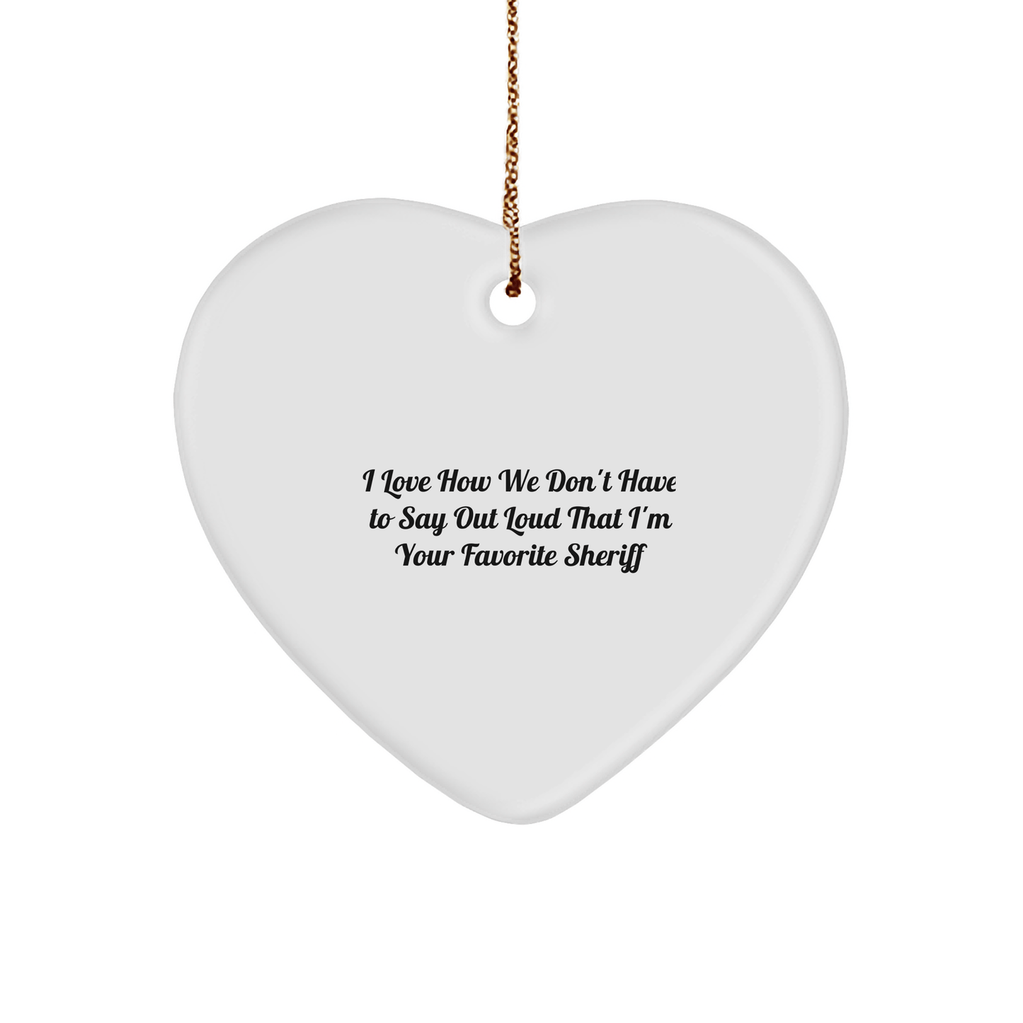 Funny Sheriff Gifts from Friends for Favorite Sheriff's Christmas Heart Ornament - The Buy Boom