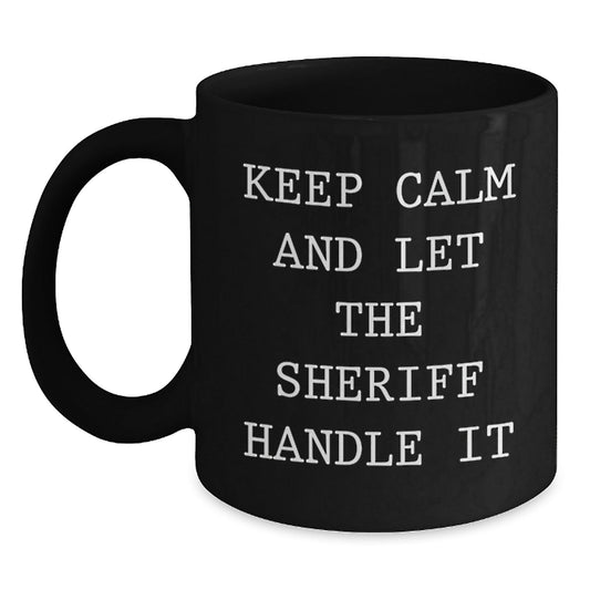Funny Sheriff Gifts, Keep Calm Black Coffee Mug for Birthday, Gifts from Friends to Sheriff, Sheriff Mug - The Buy Boom