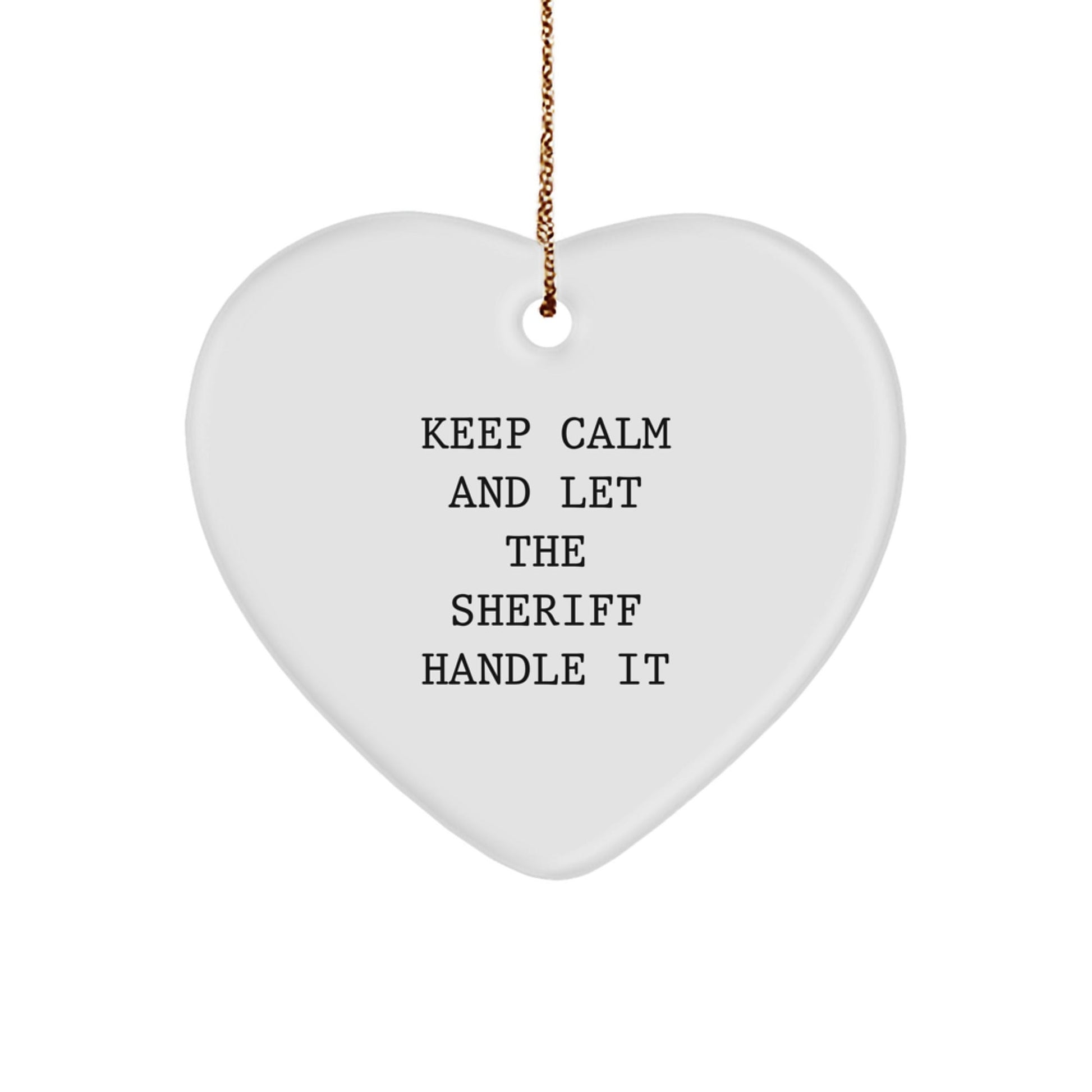 Funny Sheriff Sheriff Gifts for Men - Keep Calm and Let the Sheriff Handle It Heart Ornament, Unique Christmas Unique Gifts from Friends or Family - The Buy Boom