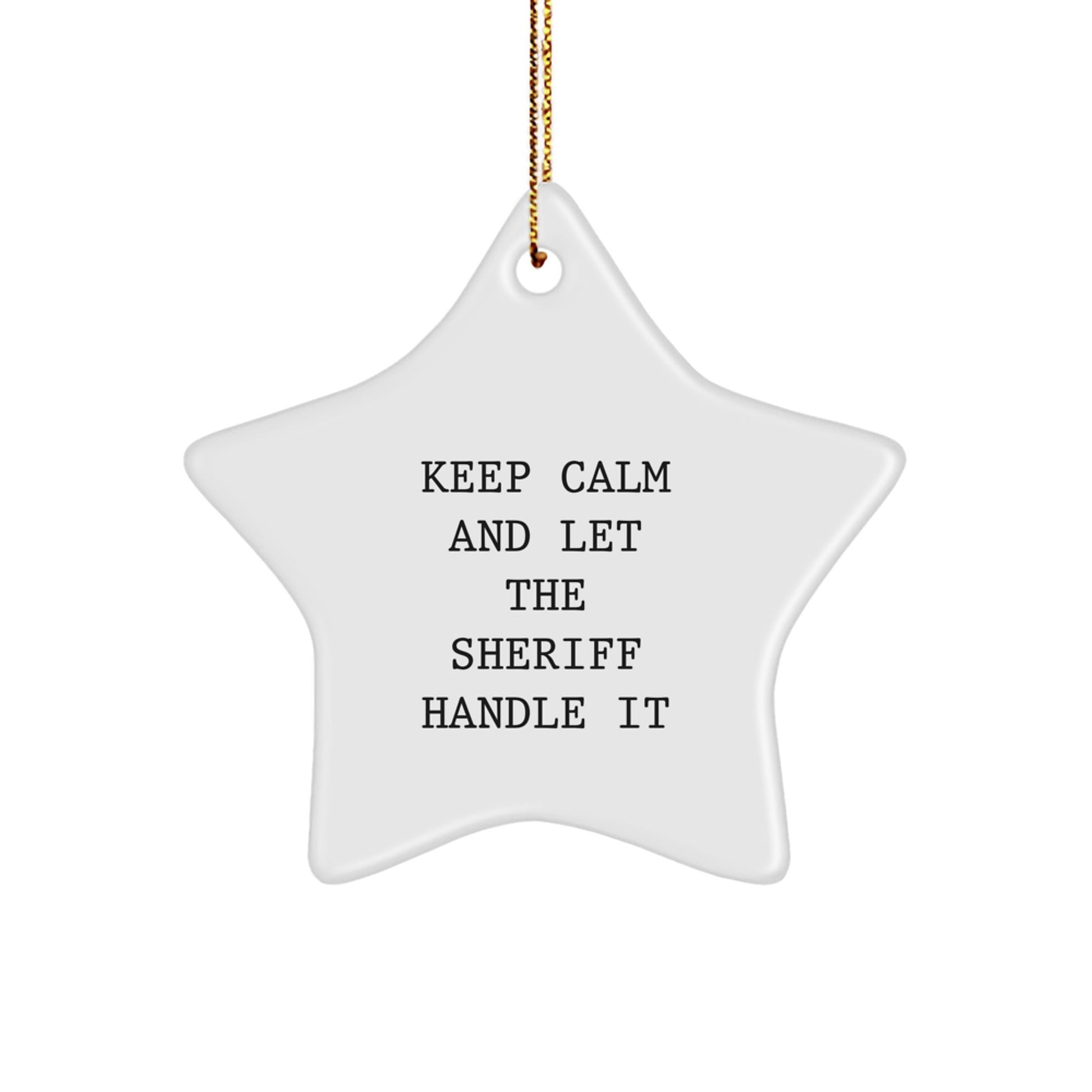 Funny Sheriff Star Ornament, Keep Calm And Let The Sheriff Handle It, Sheriff Gifts, Christmas Unique Sheriff Ornaments for Sheriff, Sheriff Gifts from Friends, Family, Coworkers - The Buy Boom