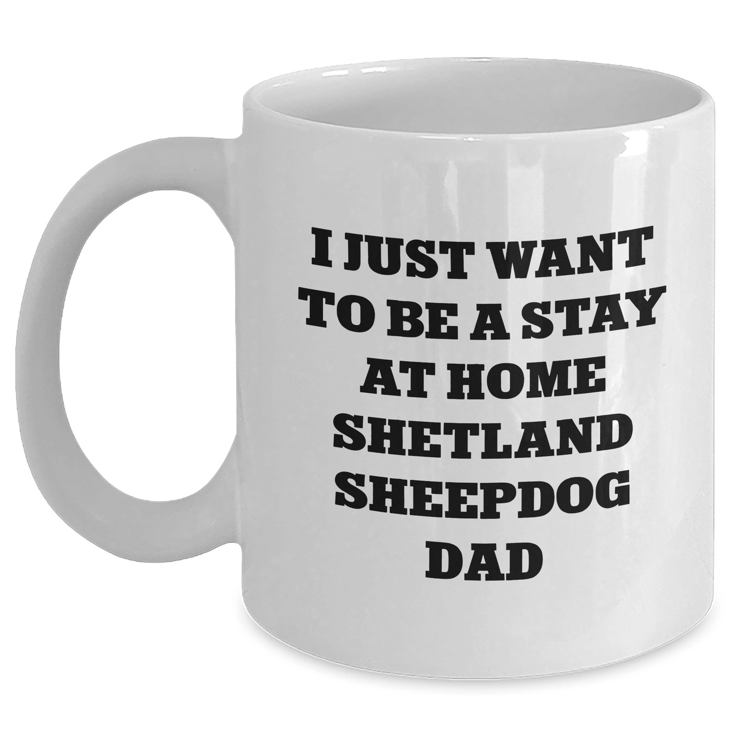 Funny Shetland Sheepdog Dad Gifts from Men to Shetland Sheepdog Lovers on Father's Day - White Coffee Mug - The Buy Boom