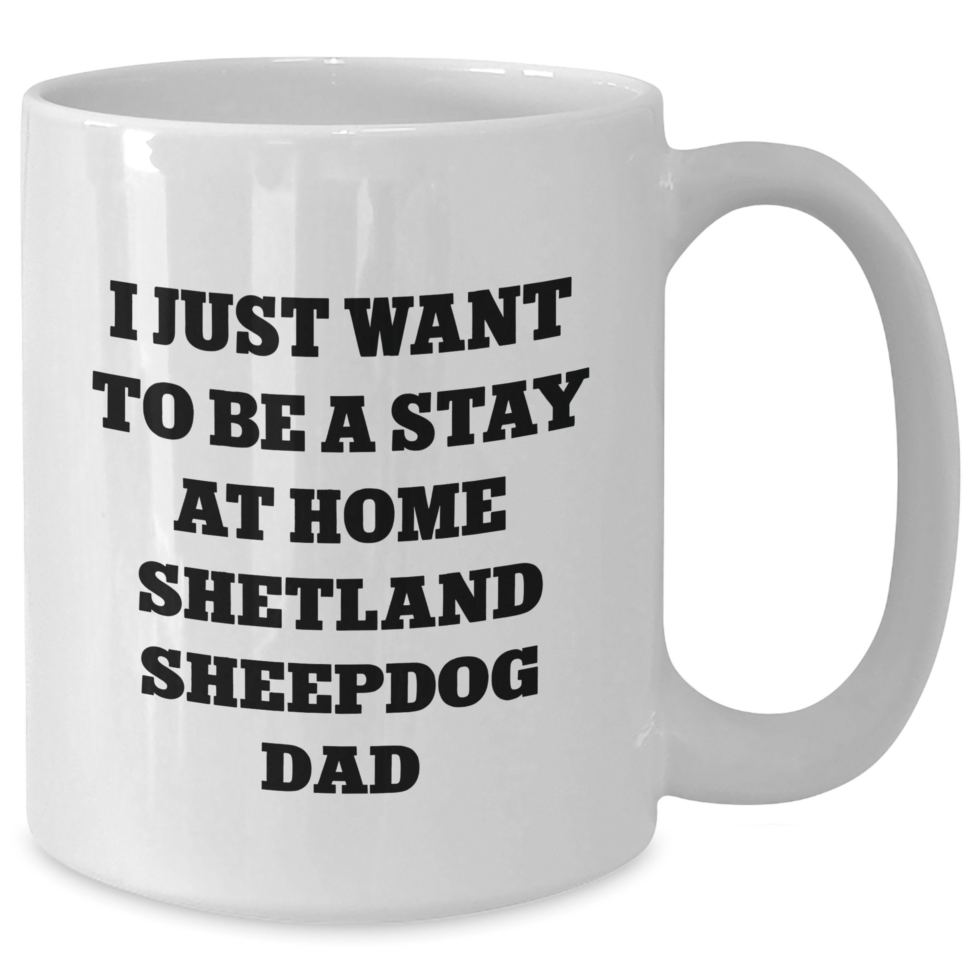 Funny Shetland Sheepdog Dad Gifts from Men to Shetland Sheepdog Lovers on Father's Day - White Coffee Mug - The Buy Boom