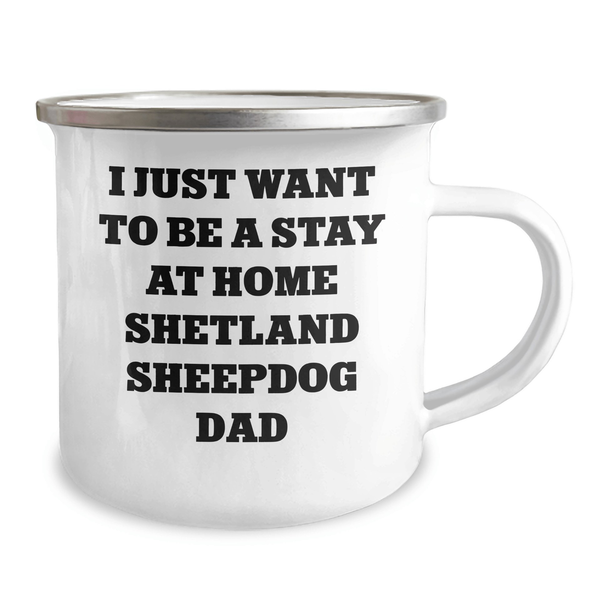 Funny Shetland Sheepdog Gifts, Camping Mug for Dad - 'I Just Want To Be A Stay At Home Shetland Sheepdog Dad' Quote, Father's Day Unique Gifts from Family - The Buy Boom