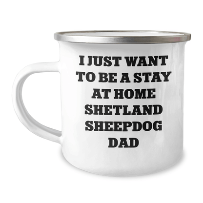Funny Shetland Sheepdog Gifts, Camping Mug for Dad - 'I Just Want To Be A Stay At Home Shetland Sheepdog Dad' Quote, Father's Day Unique Gifts from Family - The Buy Boom