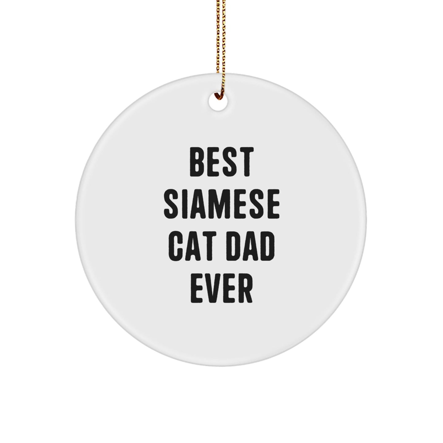 Funny Siamese Cat Dad Ever Gifts from Friends for Christmas Unique Circle Ornament - The Buy Boom