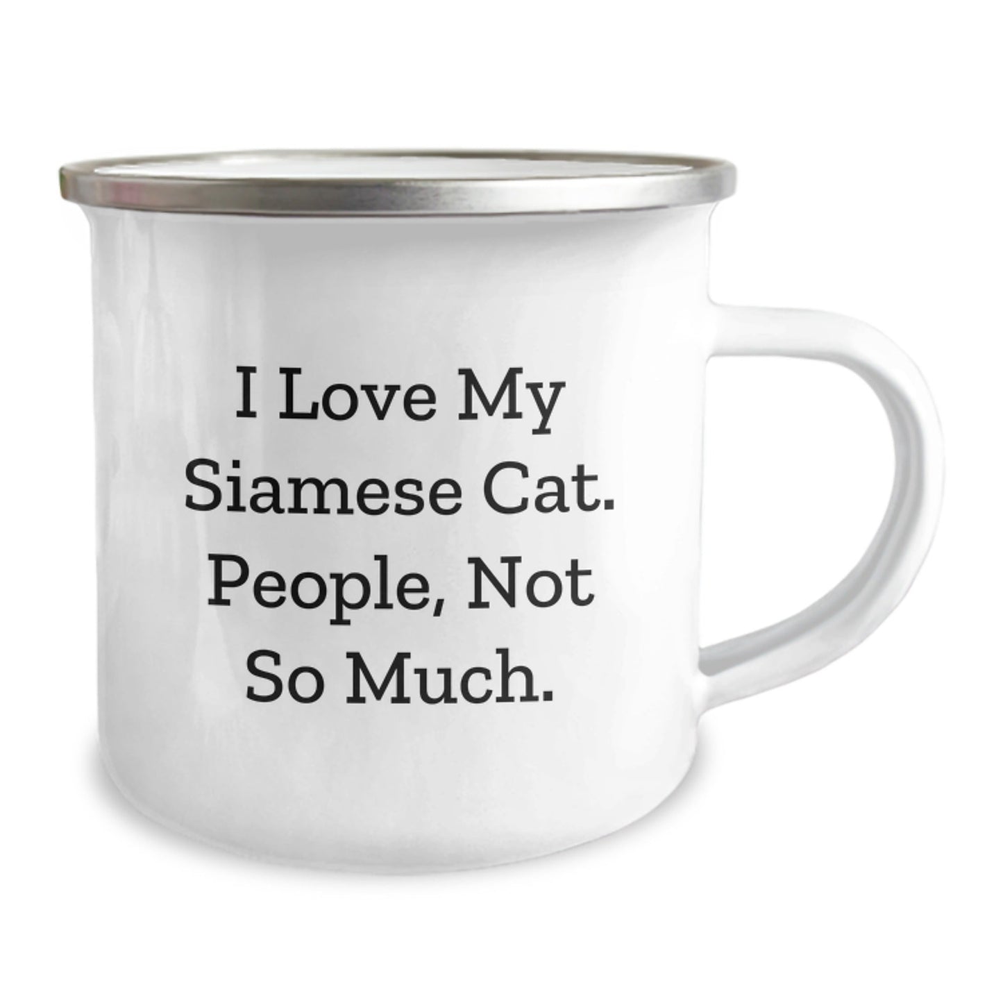 Funny Siamese Cat Gifts for Friends and Family - I Love My Siamese Cat, People Not So Much. - 12 oz Stainless Steel Camping Mug - The Buy Boom