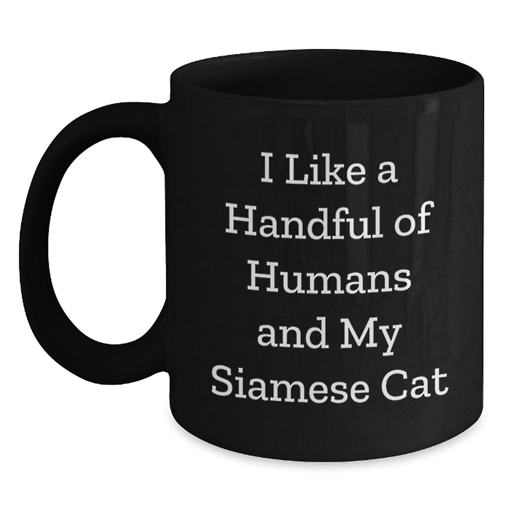 Funny Siamese Cat Lover Gifts from Friends, Siamese Cat Enthusiasts, or Family to Siamese Cat Owners on Birthday, I Like A Handful Of Humans And My Siamese Cat Black Coffee Mug - The Buy Boom