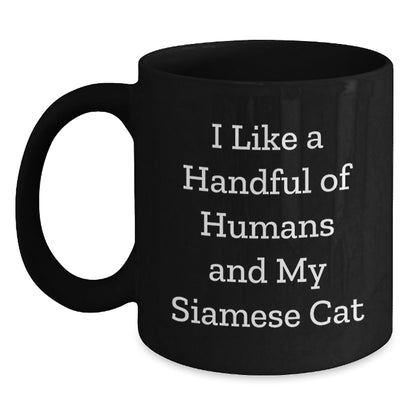 Funny Siamese Cat Lover Gifts from Friends, Siamese Cat Enthusiasts, or Family to Siamese Cat Owners on Birthday, I Like A Handful Of Humans And My Siamese Cat Black Coffee Mug - The Buy Boom