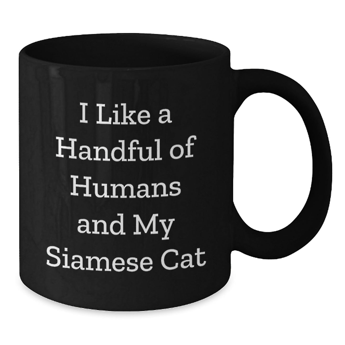 Funny Siamese Cat Lover Gifts from Friends, Siamese Cat Enthusiasts, or Family to Siamese Cat Owners on Birthday, I Like A Handful Of Humans And My Siamese Cat Black Coffee Mug - The Buy Boom