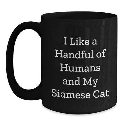 Funny Siamese Cat Lover Gifts from Friends, Siamese Cat Enthusiasts, or Family to Siamese Cat Owners on Birthday, I Like A Handful Of Humans And My Siamese Cat Black Coffee Mug - The Buy Boom