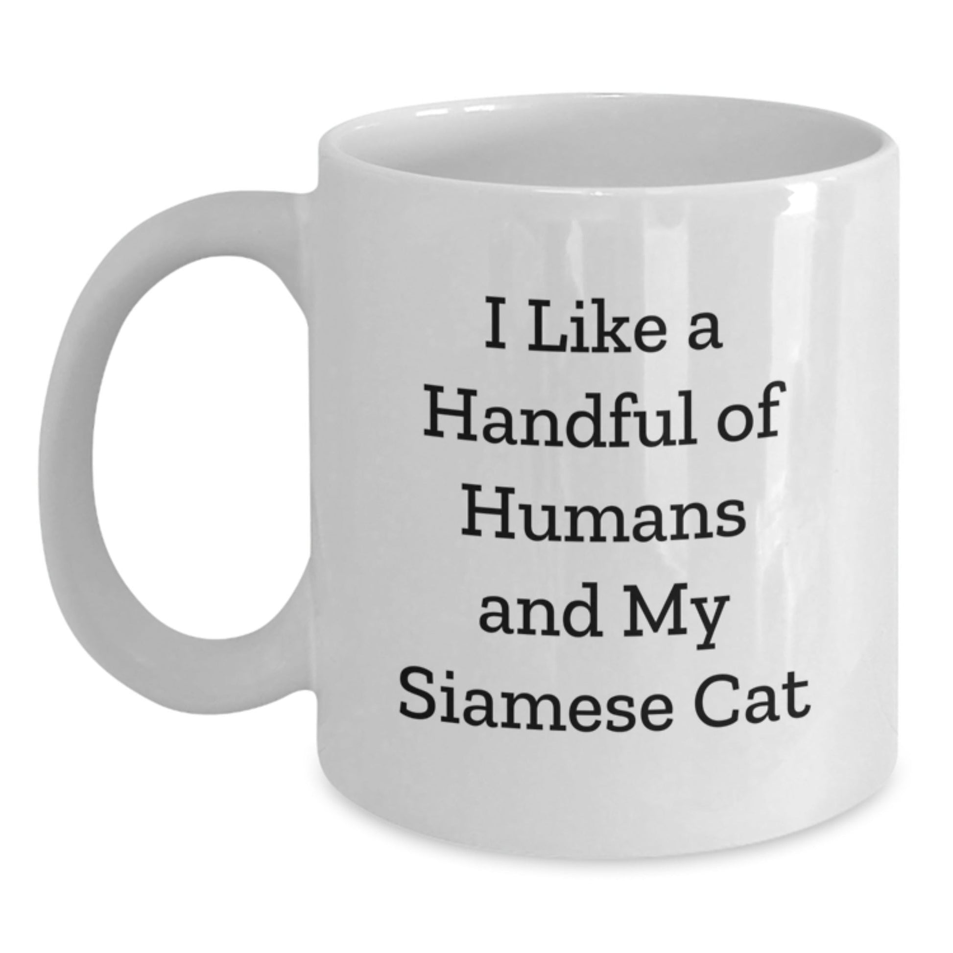 Funny Siamese Cat Lovers Gift, White Coffee Mug for Birthday, 'I Like A Handful Of Humans And My Siamese Cat', Gifts from Friends to Family - The Buy Boom