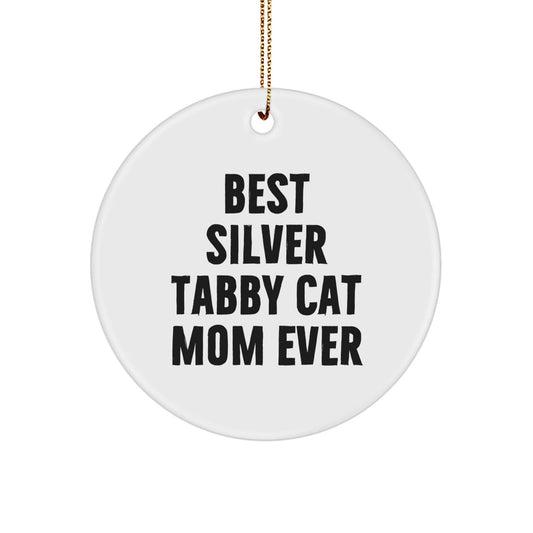 Funny Silver Tabby Cat Mom Gifts from Friends to Family - Best Silver Tabby Cat Mom Ever Circle Ornament for Christmas - The Buy Boom