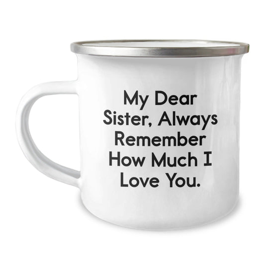Funny Sister Birthday Unique Gift: 'My Dear Sister, Always Remember...' Enamel Camping Mug, Gifts from Men to Sister, Unique Birthday Unique Gifts for Sister - The Buy Boom