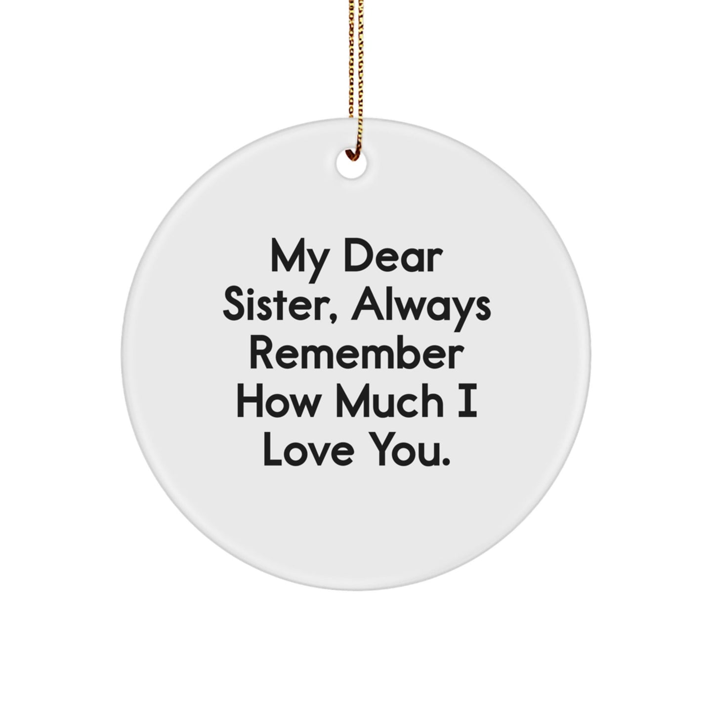 Funny Sister Circle Ornament Gifts from My Dear Sister Always - White, 2.75 Tall, 0.5 Oz - The Buy Boom