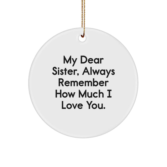 Funny Sister Circle Ornament Gifts from My Dear Sister Always - White, 2.75 Tall, 0.5 Oz - The Buy Boom