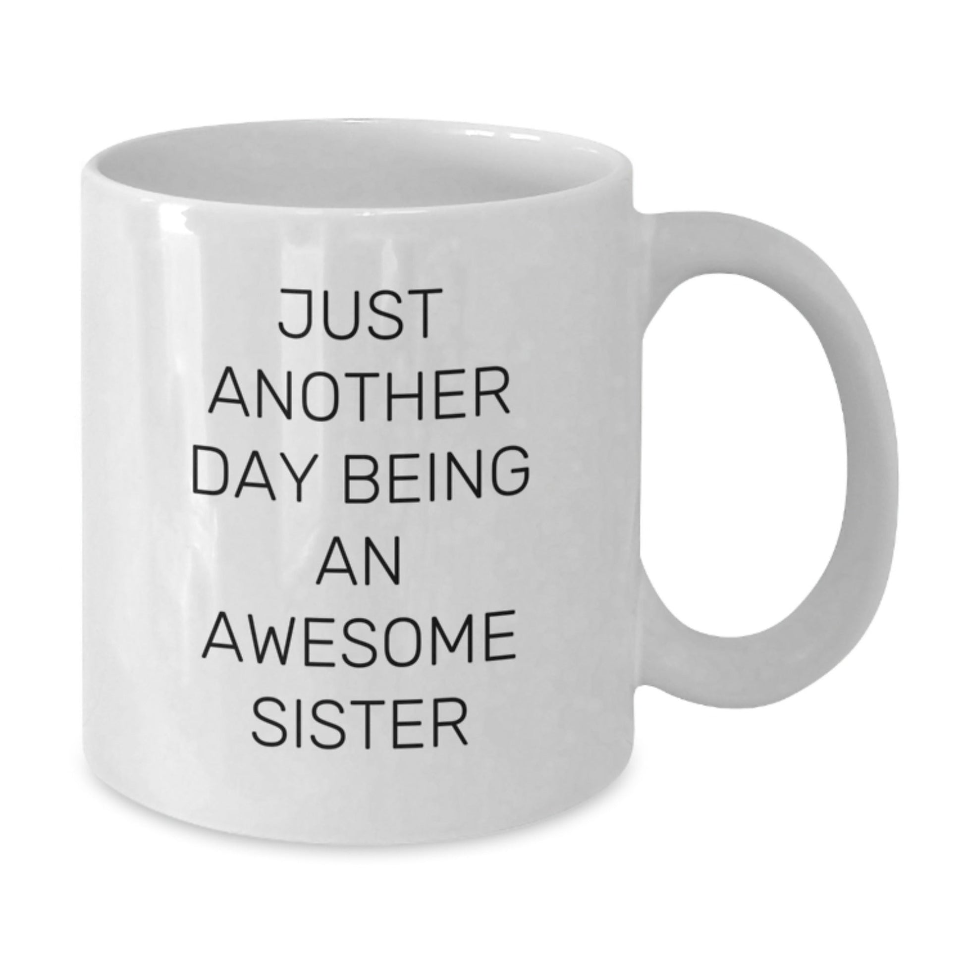 Funny Sister Gifts for Sister from Sister on Christmas Unique Gift Ideas White Coffee Mug Just Another Day Being An Awesome Sister Quote - The Buy Boom