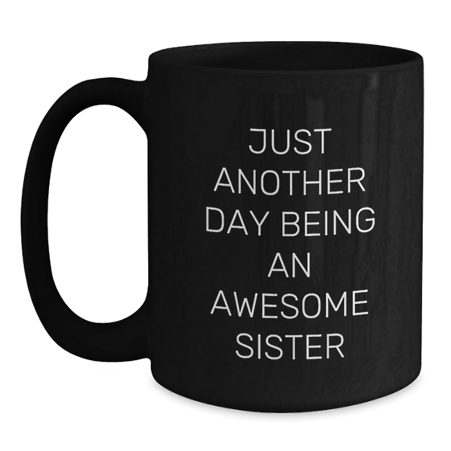 Funny Sister Gifts from Family - Just Another Day Being An Awesome Sister Black Coffee Mug, Unique Christmas Unique Gifts for Sister, Sister Appreciation - The Buy Boom