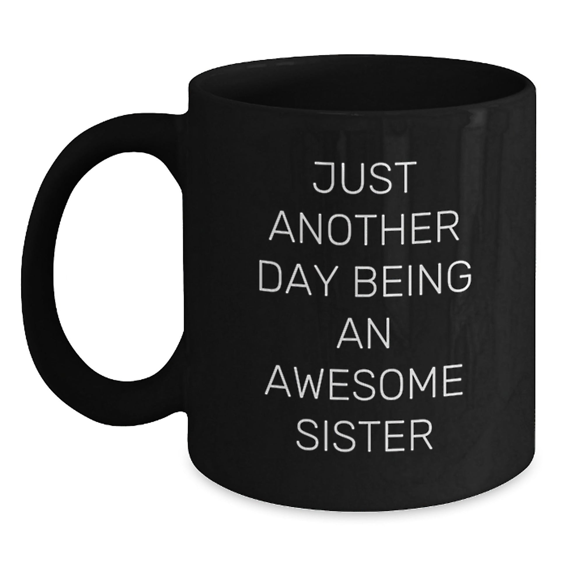 Funny Sister Gifts from Family - Just Another Day Being An Awesome Sister Black Coffee Mug, Unique Christmas Unique Gifts for Sister, Sister Appreciation - The Buy Boom