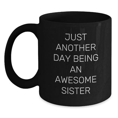 Funny Sister Gifts from Family - Just Another Day Being An Awesome Sister Black Coffee Mug, Unique Christmas Unique Gifts for Sister, Sister Appreciation - The Buy Boom