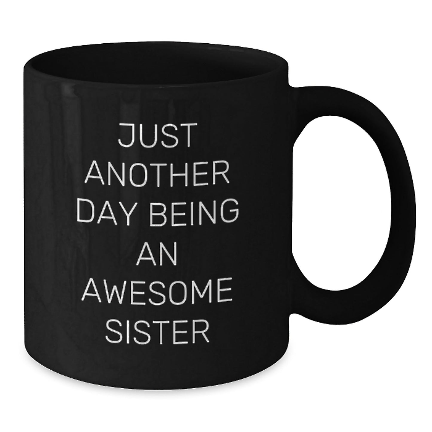 Funny Sister Gifts from Family - Just Another Day Being An Awesome Sister Black Coffee Mug, Unique Christmas Unique Gifts for Sister, Sister Appreciation - The Buy Boom