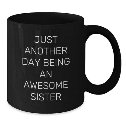 Funny Sister Gifts from Family - Just Another Day Being An Awesome Sister Black Coffee Mug, Unique Christmas Unique Gifts for Sister, Sister Appreciation - The Buy Boom