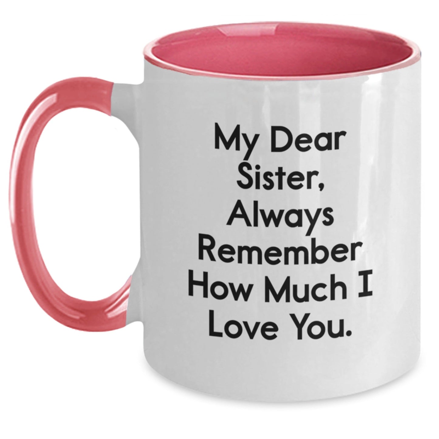 Funny Sister Gifts from Family - Two Tone Coffee Mug Quote 'My Dear Sister, Always Remember...' - The Buy Boom