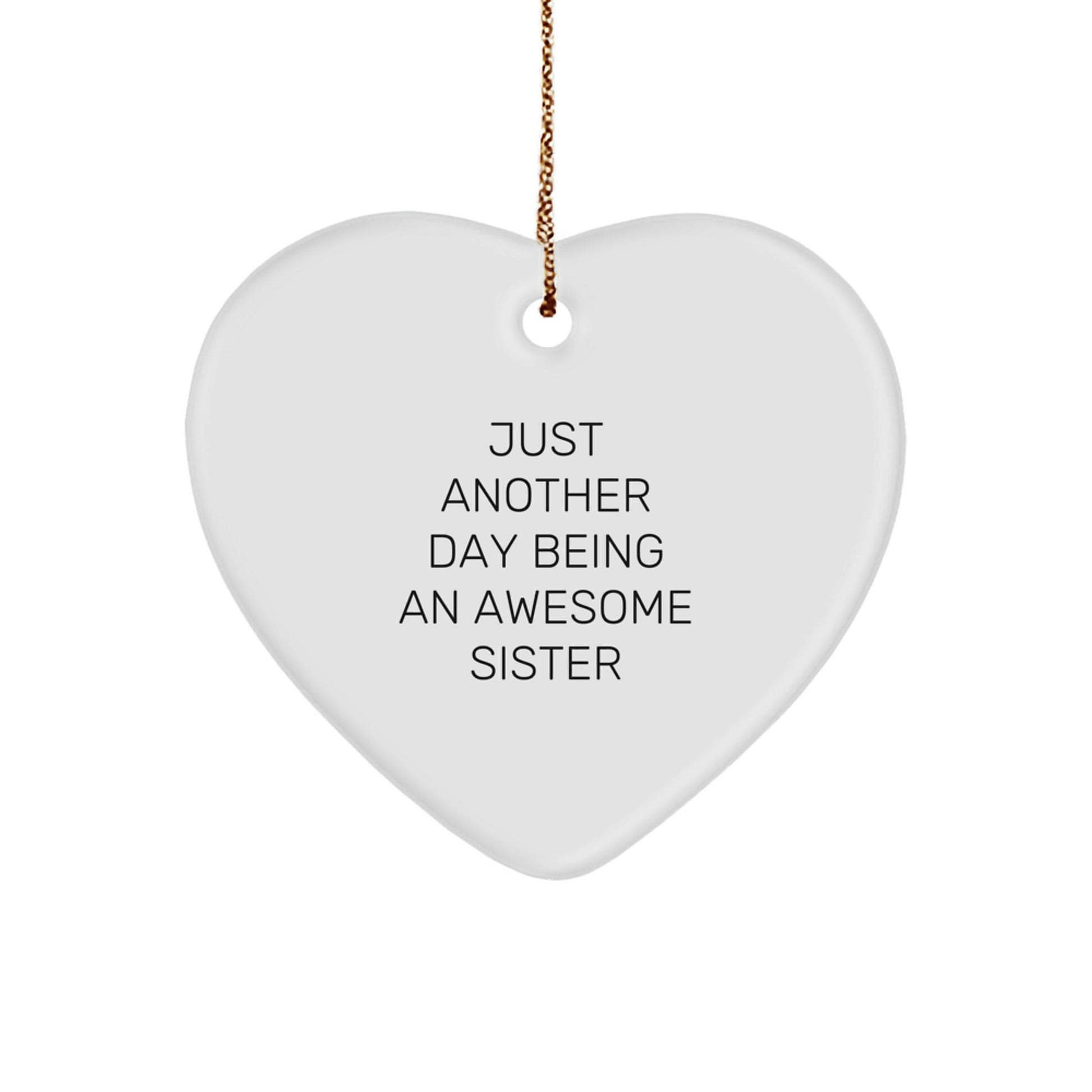 Funny Sister Gifts from Men for Sisters - Cute Heart Ornament with Just Another Day Being An Awesome Sister Quote - Christmas Unique Gifts - The Buy Boom