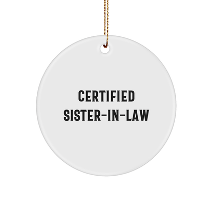 Funny Sister - in - law Christmas Unique Gifts from Men to Sister - in - law, 'Certified Sister - in - law' Circle Ornament, Unique Sister - in - law Present, Sister - in - law Humor - The Buy Boom