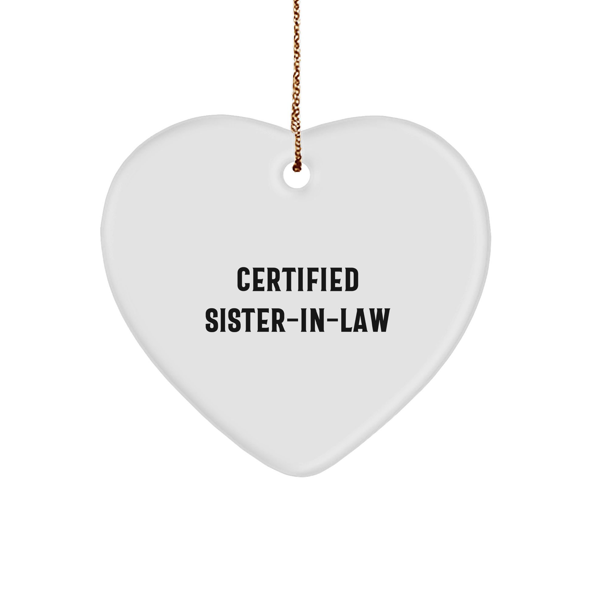 Funny Sister - in - law Heart Ornament, 'Certified Sister - in - law' Quote, Gifts from Men to Sister - in - law, Unique Christmas Unique Gifts for Sister - in - law - The Buy Boom