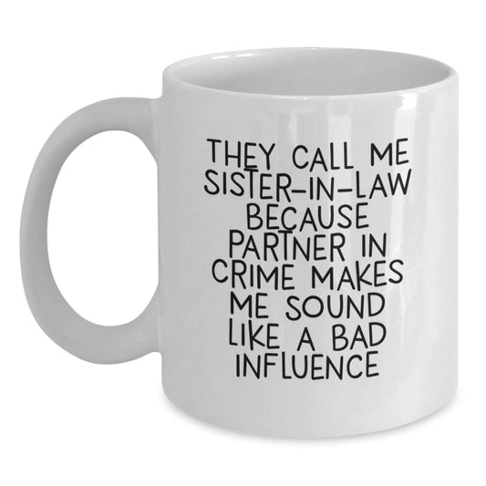 Funny Sister - in - law Quotes Gifts from Men, Women, Friends - White Coffee Mug, 11oz/15oz, Sister - in - law Birthday Unique Gifts, Sister - in - law Appreciation, Partner in Crime - The Buy Boom
