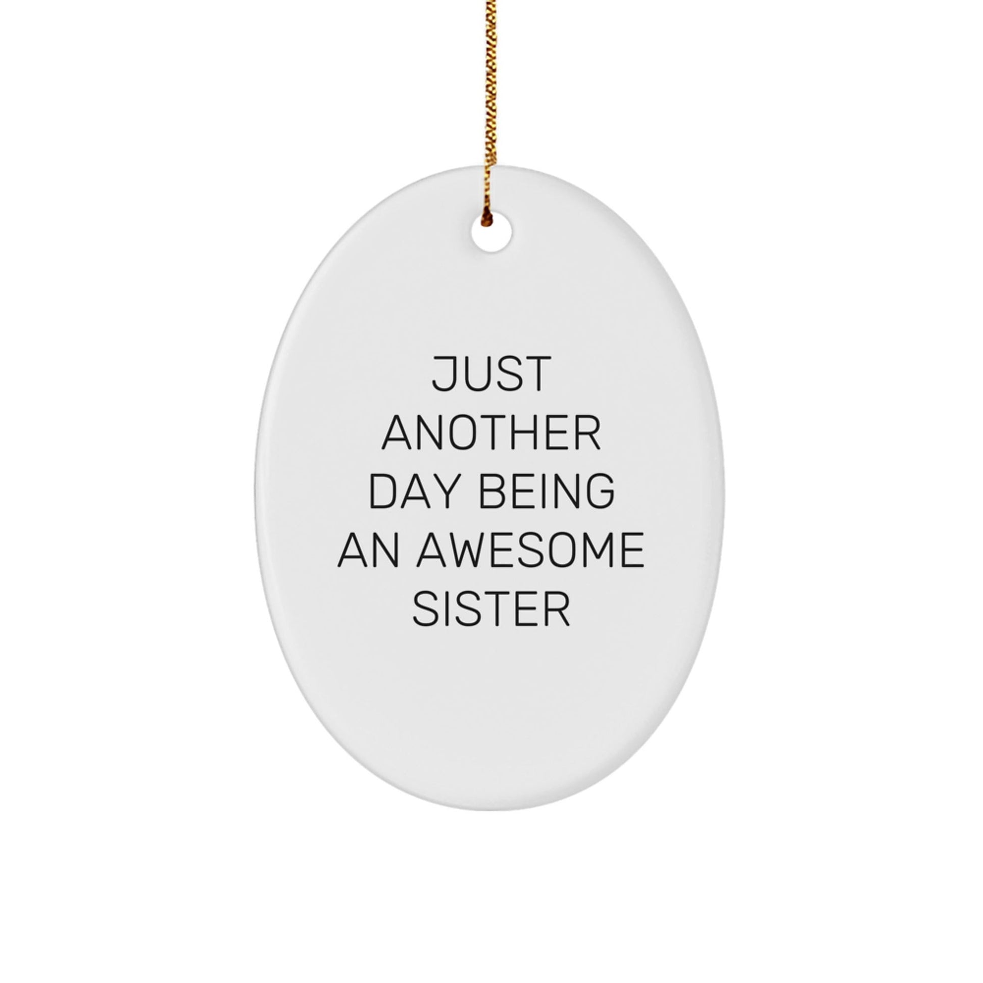Funny Sister Oval Ornament Gifts from Family, 'Just Another Day Being An Awesome Sister', Christmas Unique Gifts for Sister - The Buy Boom
