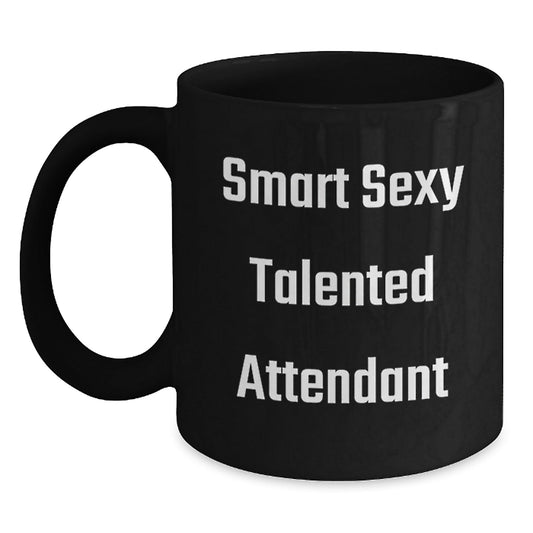 Funny Smart Sexy Talented Attendant Birthday Unique Gifts from Friends, Unique Black Coffee Mug Quotes for Attendant, Gifts for Men, Women, or Coworkers - The Buy Boom