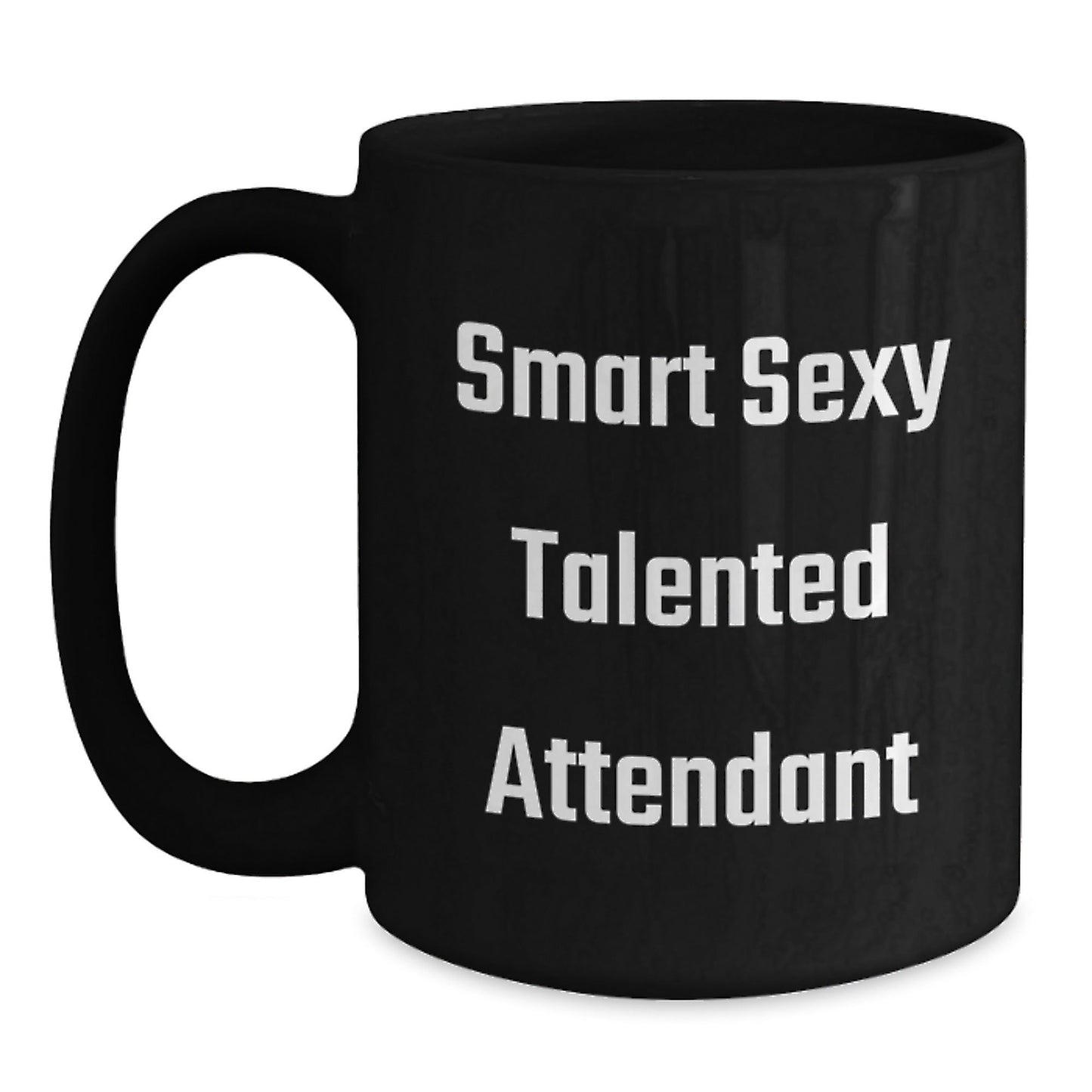 Funny Smart Sexy Talented Attendant Birthday Unique Gifts from Friends, Unique Black Coffee Mug Quotes for Attendant, Gifts for Men, Women, or Coworkers - The Buy Boom