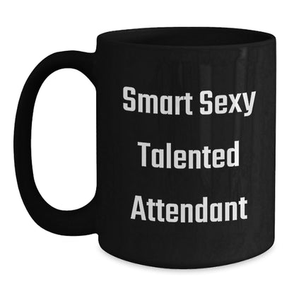 Funny Smart Sexy Talented Attendant Birthday Unique Gifts from Friends, Unique Black Coffee Mug Quotes for Attendant, Gifts for Men, Women, or Coworkers - The Buy Boom