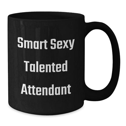 Funny Smart Sexy Talented Attendant Birthday Unique Gifts from Friends, Unique Black Coffee Mug Quotes for Attendant, Gifts for Men, Women, or Coworkers - The Buy Boom