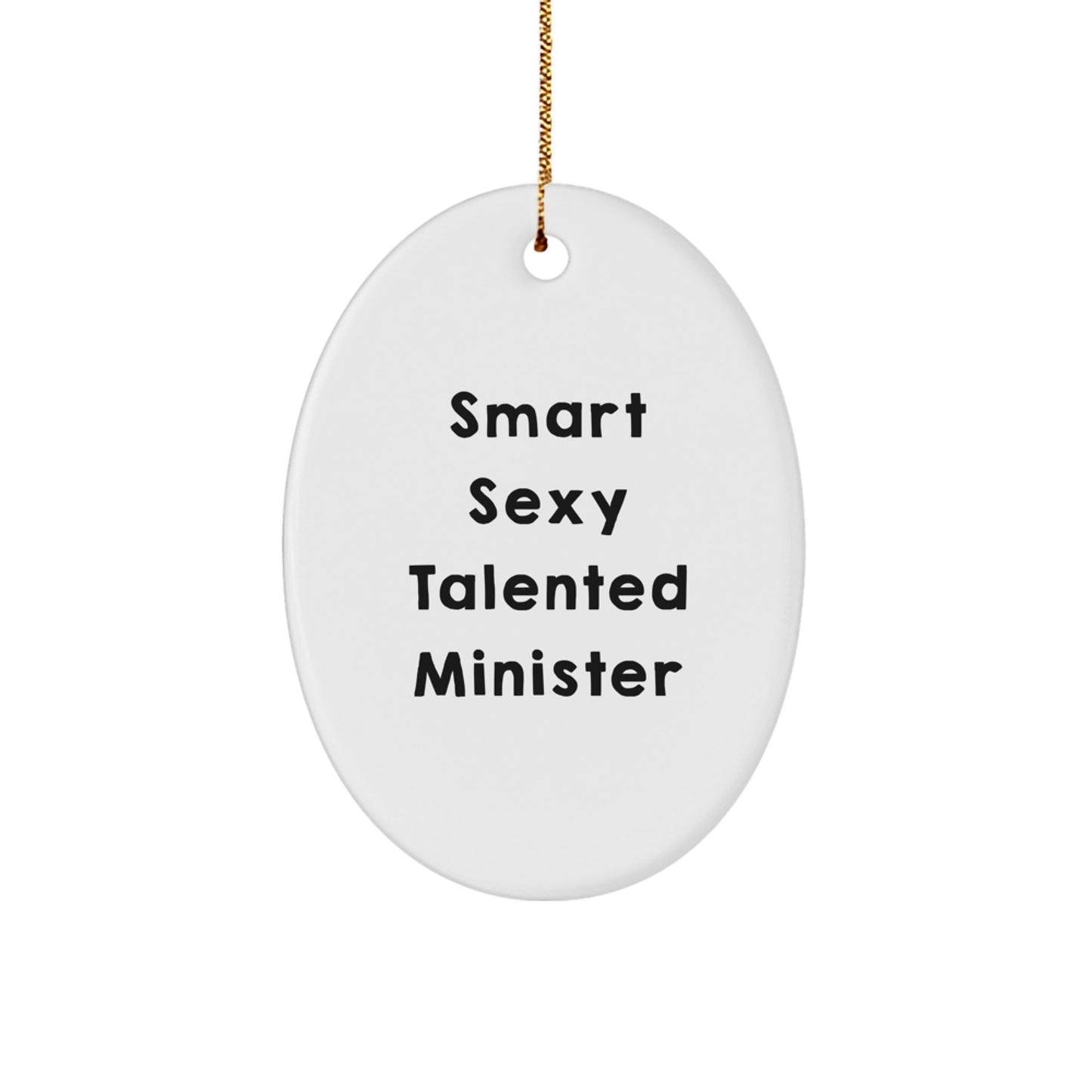 Funny Smart Sexy Talented Minister Oval Ornament Gifts from Friends, Christmas Unique Gifts for Minister - The Buy Boom