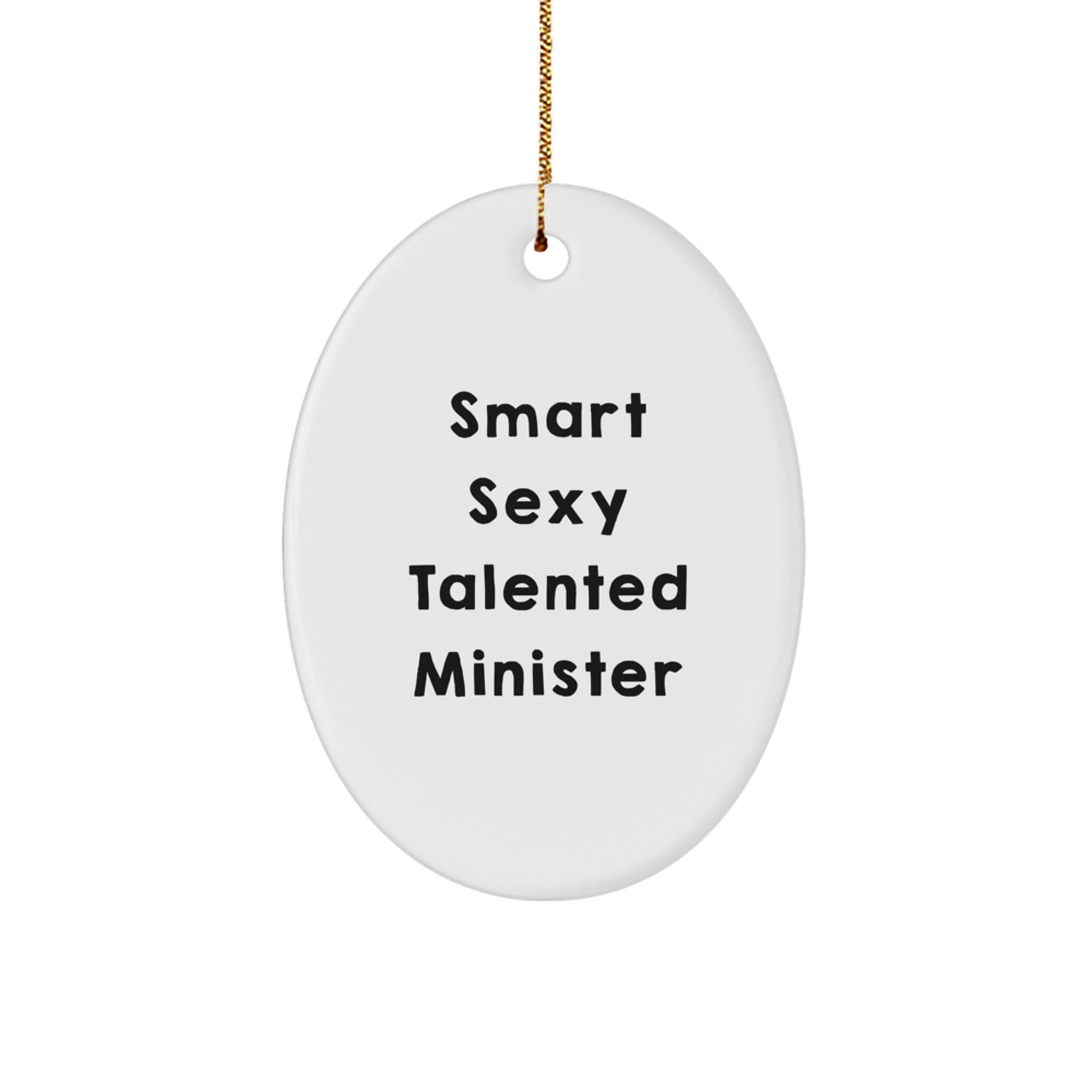 Funny Smart Sexy Talented Minister Oval Ornament Gifts from Friends, Christmas Unique Gifts for Minister - The Buy Boom