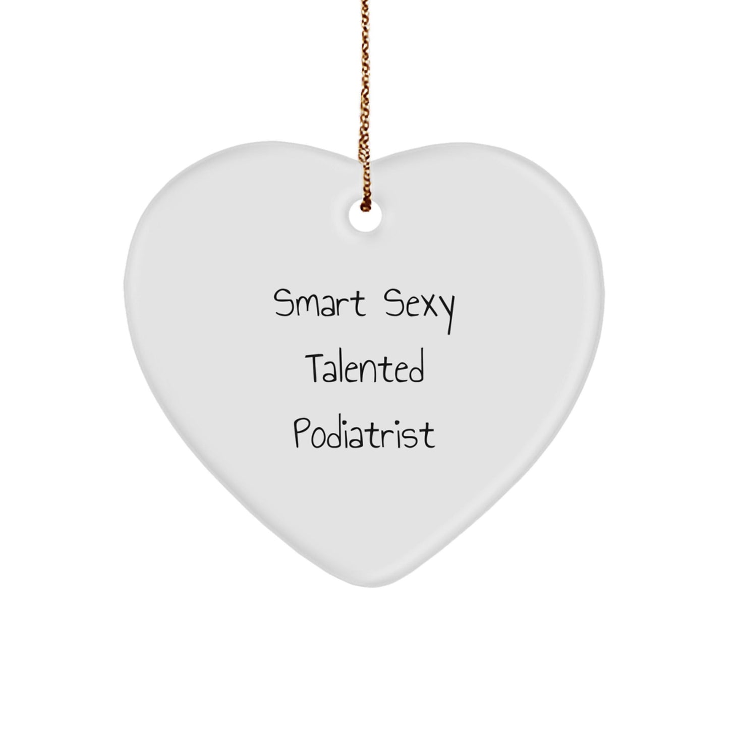 Funny Smart Sexy Talented Podiatrist Gifts from Friends for Christmas Unique Heart Ornament, Podiatrist Heart Shaped Decorative Gift, Funny Quote for Podiatrist - The Buy Boom