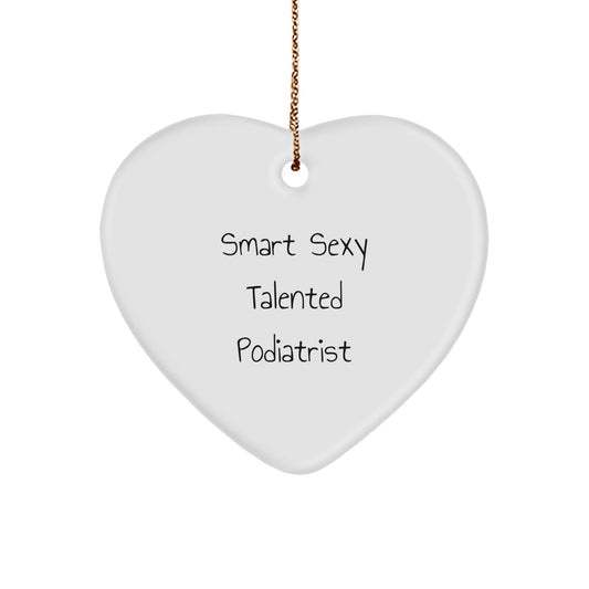 Funny Smart Sexy Talented Podiatrist Gifts from Friends for Christmas Unique Heart Ornament, Podiatrist Heart Shaped Decorative Gift, Funny Quote for Podiatrist - The Buy Boom