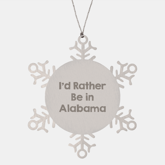 Funny Snowflake Ornament Gifts from Alabama Lovers, 'I'd Rather Be In Alabama', Christmas Unique Gifts for Men, Women, Friends, Family - The Buy Boom